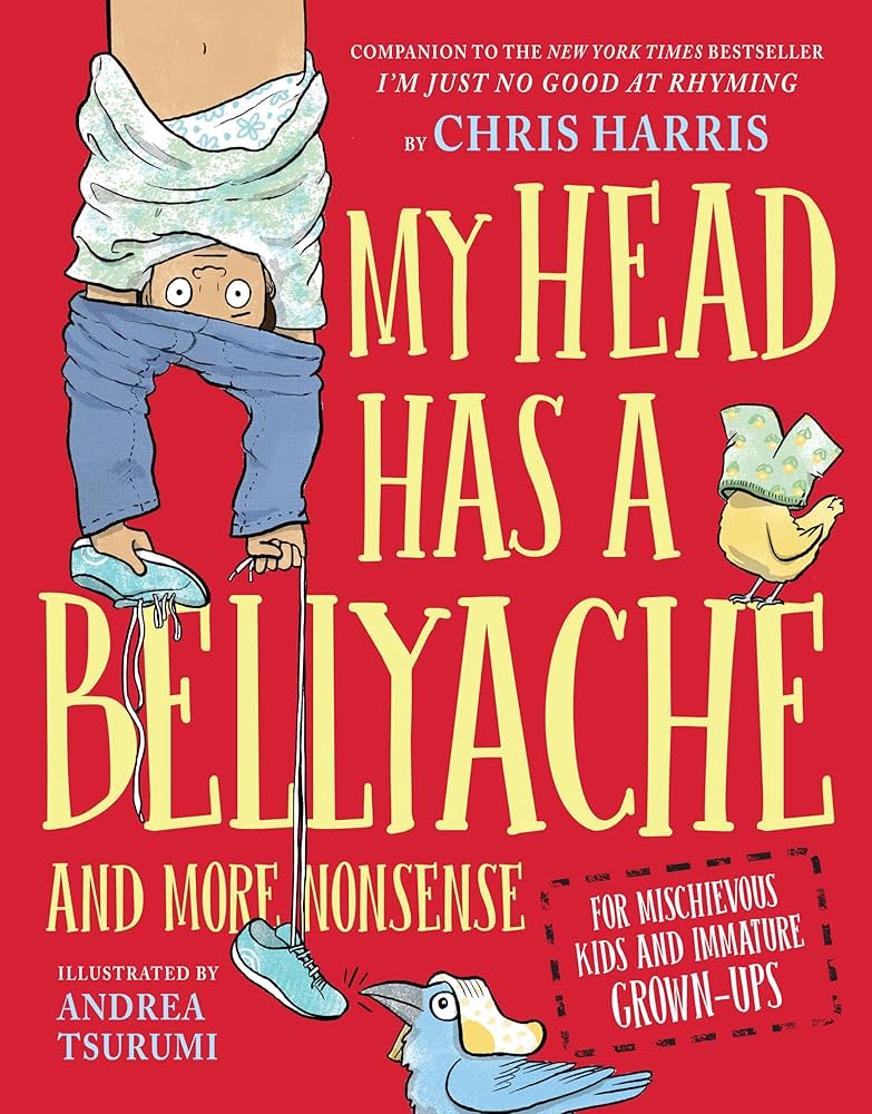 My Head Has a Bellyache: And More Nonsense for Mischievous Kids and  Immature Grown-Ups (Mischievous Nonsense, 2)