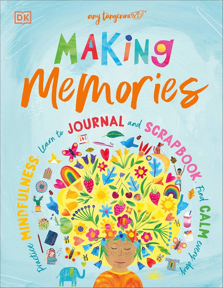 Amazon.com: Making Memories: Practice Mindfulness, Learn to Journal and  Scrapbook, Find Calm Every Day: 9780744026559: Tangerine, Amy, English, ...